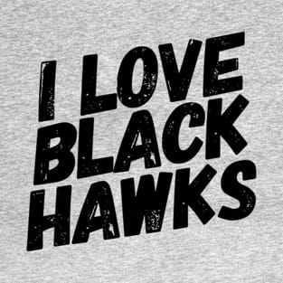 I love black hawks T-Shirt